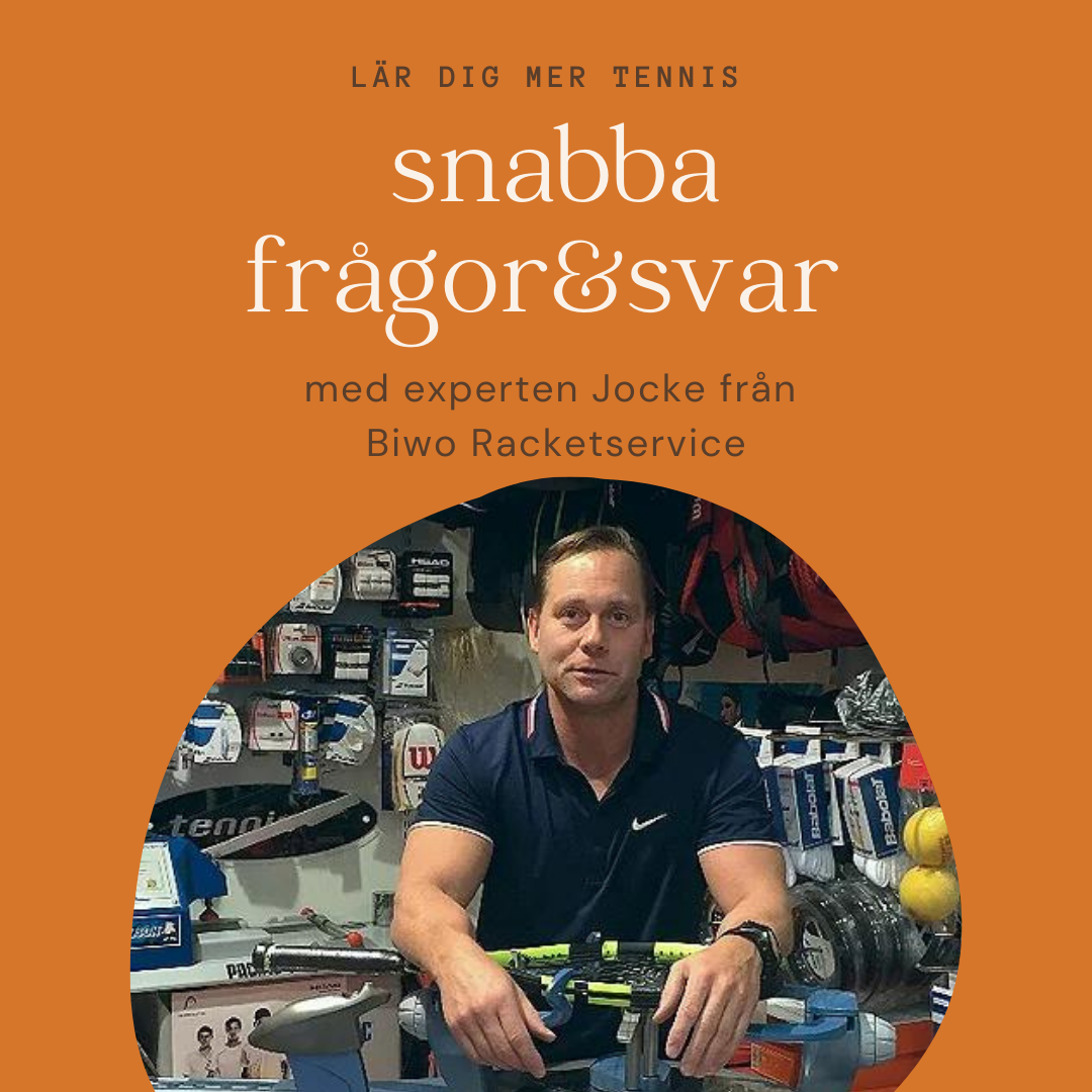 Lär dig mer tennis! Snabba frågor & svar med experten Jocke från Biwo Racketservice